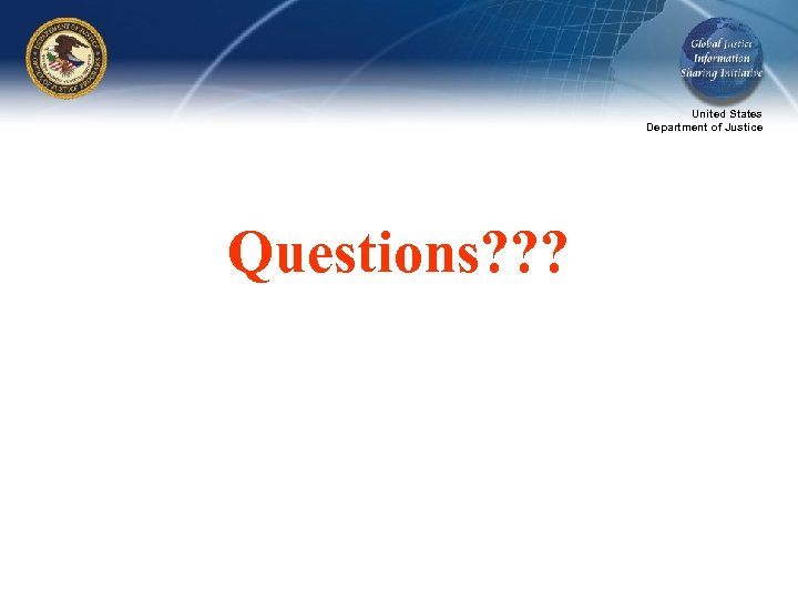 United States Department of Justice Questions? ? ? 