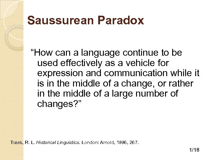 Saussurean Paradox “How can a language continue to be used effectively as a vehicle