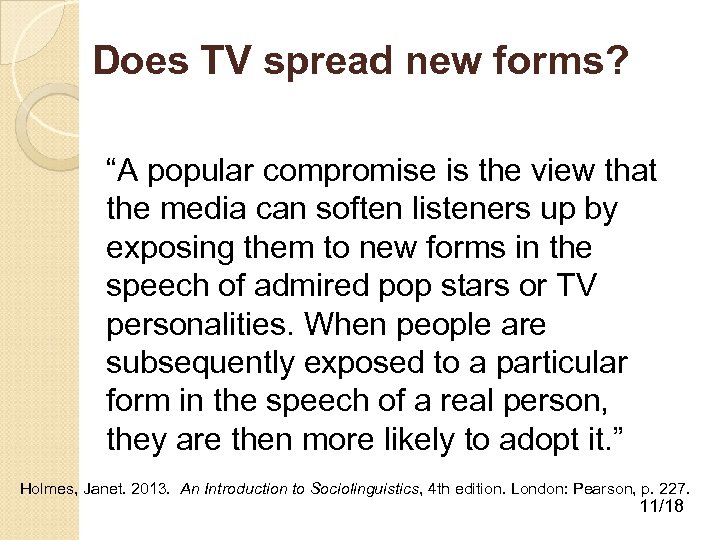 Does TV spread new forms? “A popular compromise is the view that the media