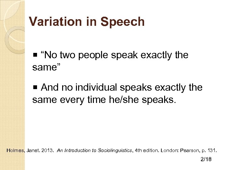 Variation in Speech “No two people speak exactly the same” And no individual speaks