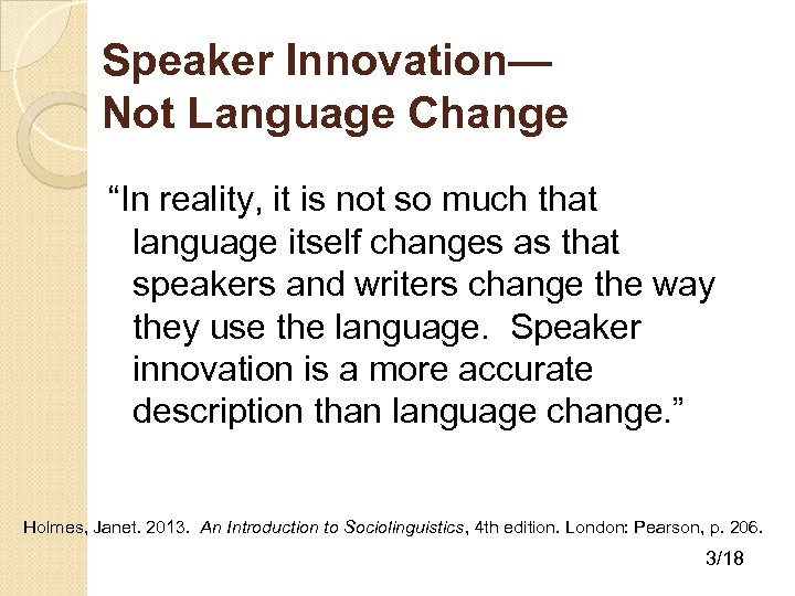 Speaker Innovation— Not Language Change “In reality, it is not so much that language