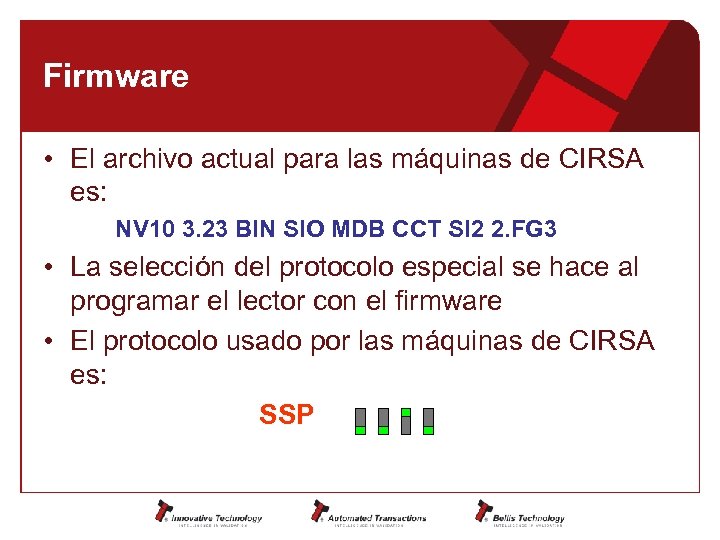 Firmware • El archivo actual para las máquinas de CIRSA es: NV 10 3.