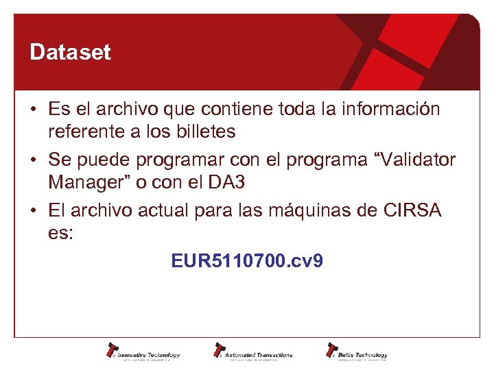 Dataset • Es el archivo que contiene toda la información referente a los billetes