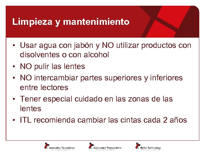 Limpieza y mantenimiento • Usar agua con jabón y NO utilizar productos con disolventes
