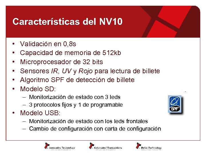 Características del NV 10 • • • Validación en 0, 8 s Capacidad de