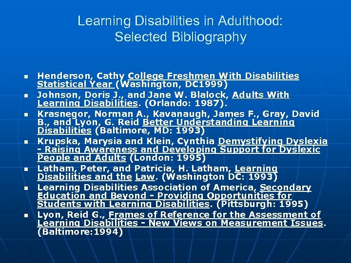 Learning Disabilities in Adulthood: Selected Bibliography n n n n Henderson, Cathy College Freshmen
