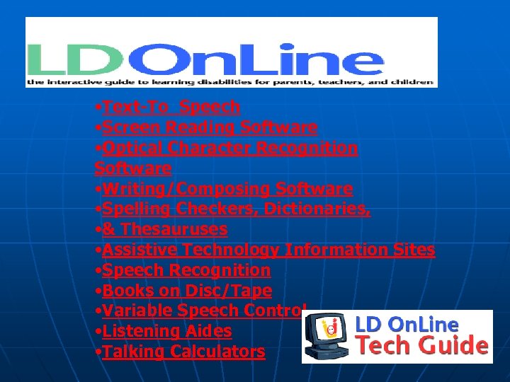  • Text-To_Speech • Screen Reading Software • Optical Character Recognition Software • Writing/Composing