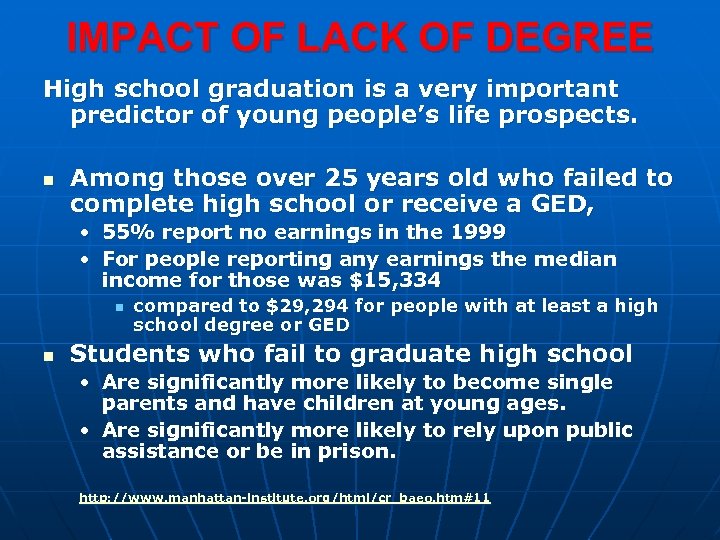 IMPACT OF LACK OF DEGREE High school graduation is a very important predictor of