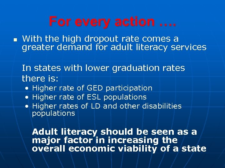 For every action …. n With the high dropout rate comes a greater demand
