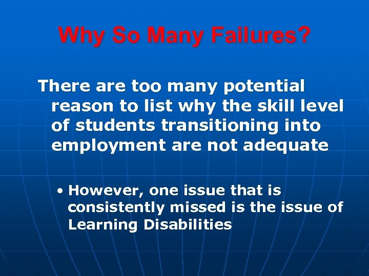 Why So Many Failures? There are too many potential reason to list why the