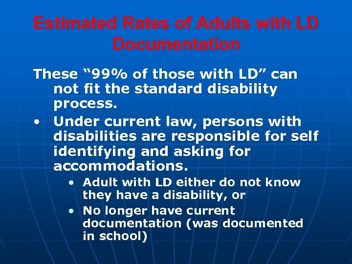 Estimated Rates of Adults with LD Documentation These “ 99% of those with LD”