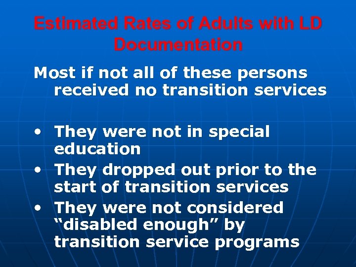 Estimated Rates of Adults with LD Documentation Most if not all of these persons