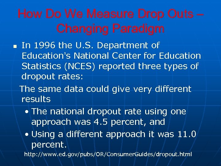 How Do We Measure Drop Outs – Changing Paradigm n In 1996 the U.