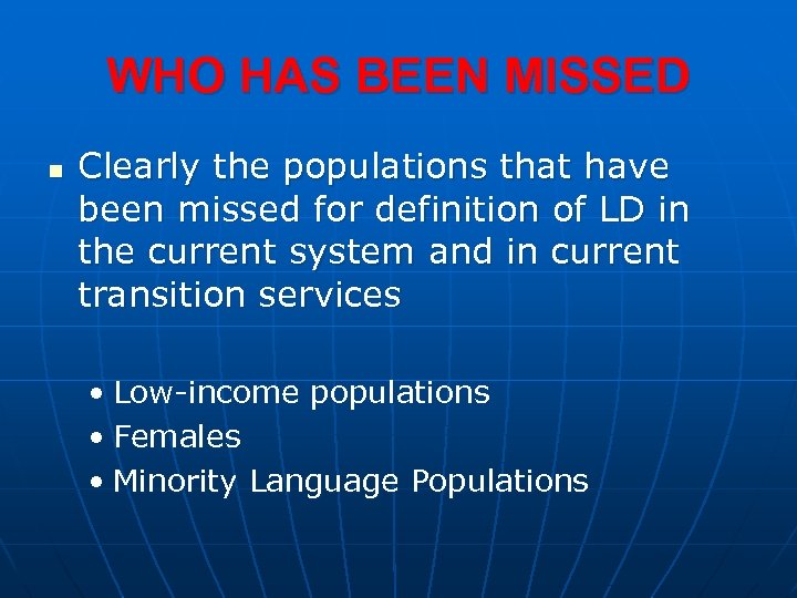 WHO HAS BEEN MISSED n Clearly the populations that have been missed for definition
