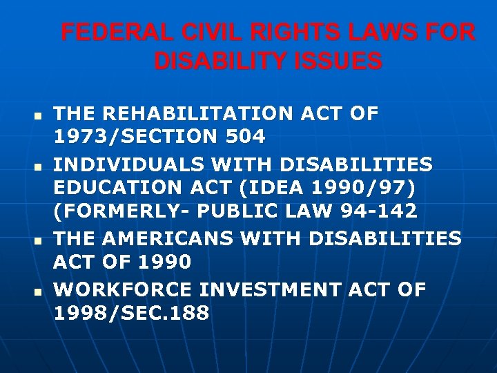 FEDERAL CIVIL RIGHTS LAWS FOR DISABILITY ISSUES n n THE REHABILITATION ACT OF 1973/SECTION
