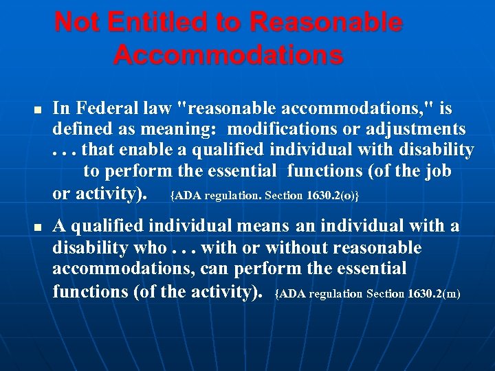 Not Entitled to Reasonable Accommodations n n In Federal law "reasonable accommodations, " is