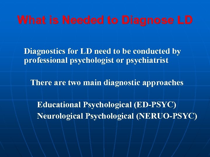 What is Needed to Diagnose LD Diagnostics for LD need to be conducted by