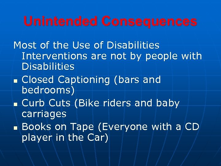 Unintended Consequences Most of the Use of Disabilities Interventions are not by people with