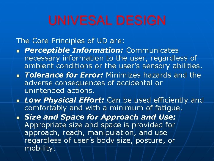 UNIVESAL DESIGN The Core Principles of UD are: n Perceptible Information: Communicates necessary information