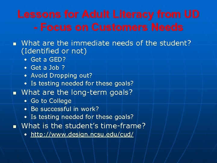 Lessons for Adult Literacy from UD - Focus on Customers Needs n What are