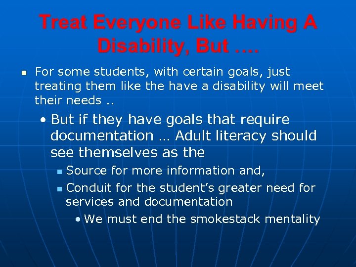 Treat Everyone Like Having A Disability, But …. n For some students, with certain