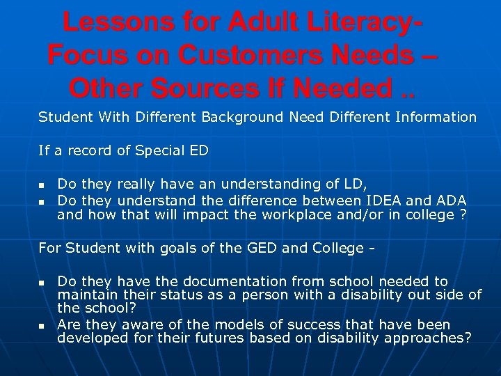 Lessons for Adult Literacy. Focus on Customers Needs – Other Sources If Needed. .