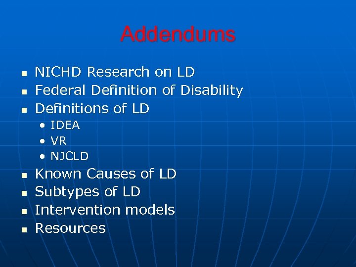 Addendums n n n NICHD Research on LD Federal Definition of Disability Definitions of