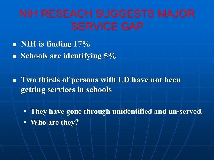 NIH RESEACH SUGGESTS MAJOR SERVICE GAP n n n NIH is finding 17% Schools