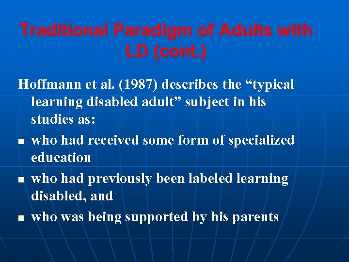 Traditional Paradigm of Adults with LD (cont. ) Hoffmann et al. (1987) describes the