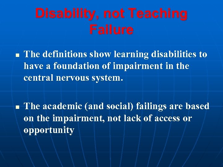 Disability, not Teaching Failure n n The definitions show learning disabilities to have a