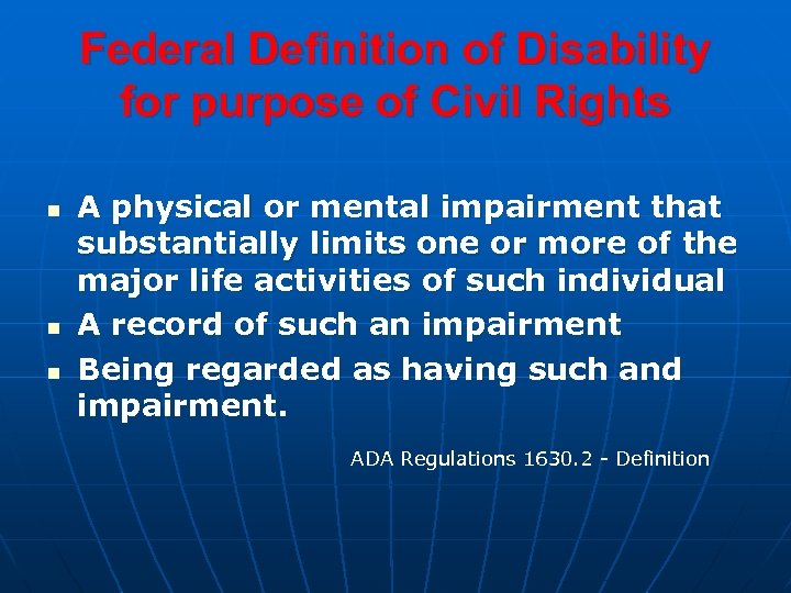 Federal Definition of Disability for purpose of Civil Rights n n n A physical