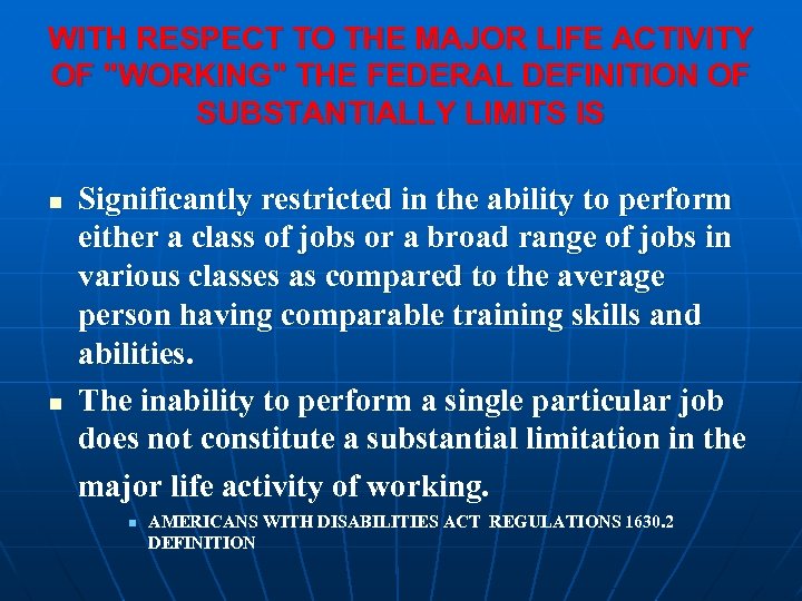 WITH RESPECT TO THE MAJOR LIFE ACTIVITY OF "WORKING" THE FEDERAL DEFINITION OF SUBSTANTIALLY