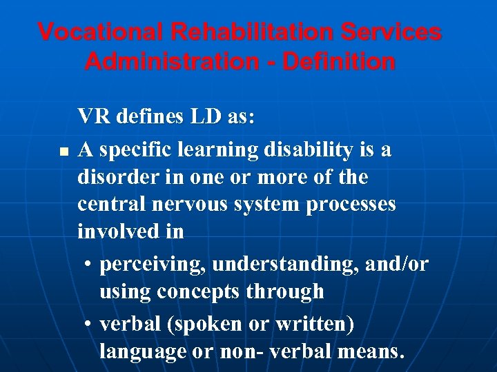 Vocational Rehabilitation Services Administration - Definition n VR defines LD as: A specific learning