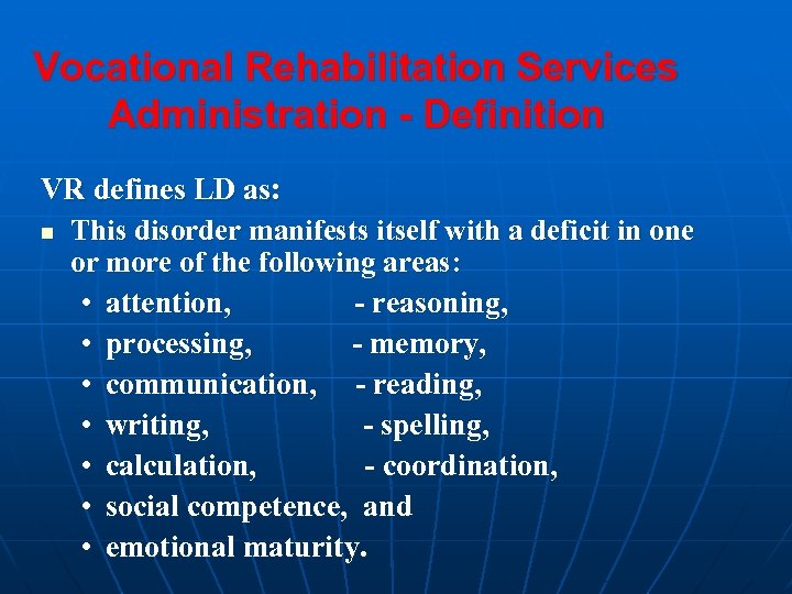 Vocational Rehabilitation Services Administration - Definition VR defines LD as: n This disorder manifests