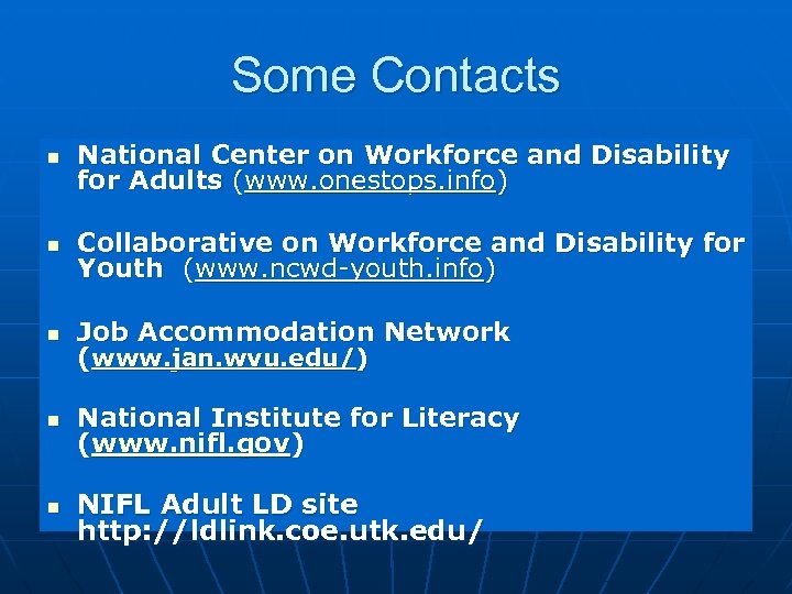 Some Contacts n National Center on Workforce and Disability for Adults (www. onestops. info)