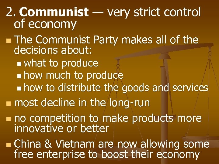 2. Communist — very strict control of economy n The Communist Party makes all