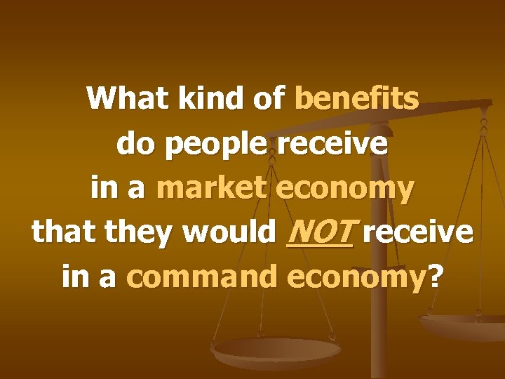 What kind of benefits do people receive in a market economy that they would