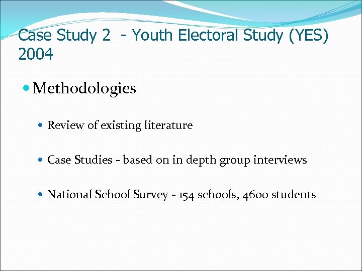 Case Study 2 - Youth Electoral Study (YES) 2004 Methodologies Review of existing literature