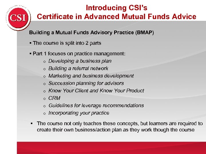 Introducing CSI’s Certificate in Advanced Mutual Funds Advice Building a Mutual Funds Advisory Practice