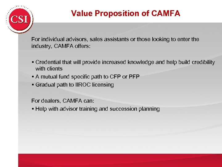 Value Proposition of CAMFA For individual advisors, sales assistants or those looking to enter