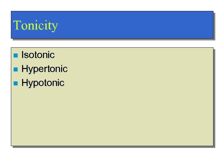 Tonicity Isotonic n Hypertonic n Hypotonic n 
