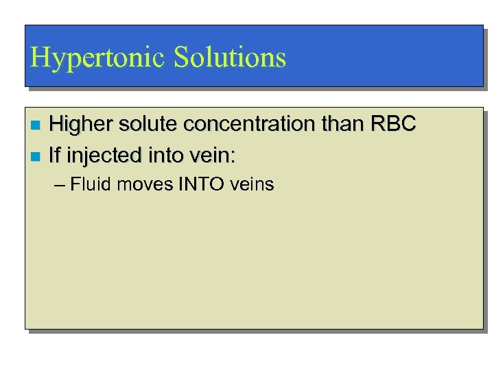 Hypertonic Solutions Higher solute concentration than RBC n If injected into vein: n –