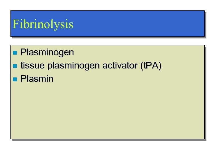 Fibrinolysis Plasminogen n tissue plasminogen activator (t. PA) n Plasmin n 