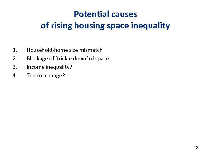 Potential causes of rising housing space inequality 1. 2. 3. 4. Household-home size mismatch