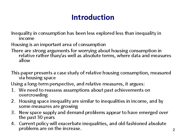 Introduction Inequality in consumption has been less explored less than inequality in income Housing