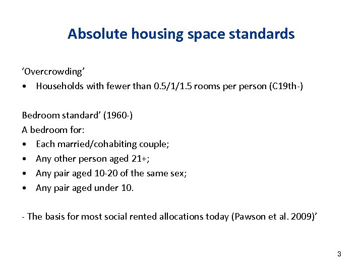 Absolute housing space standards ‘Overcrowding’ • Households with fewer than 0. 5/1/1. 5 rooms