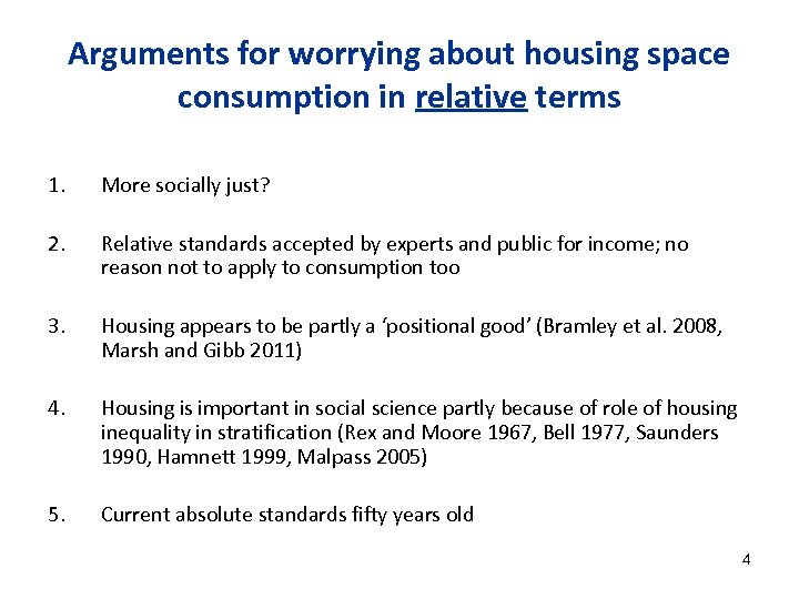 Arguments for worrying about housing space consumption in relative terms 1. More socially just?