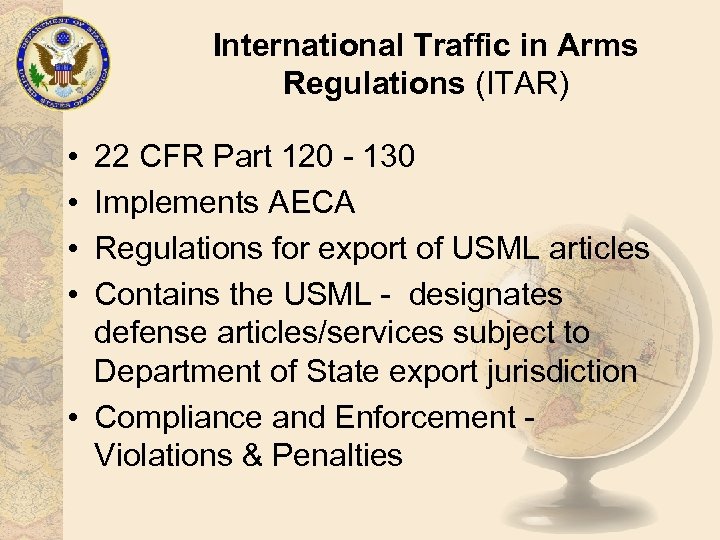 International Traffic in Arms Regulations (ITAR) • • 22 CFR Part 120 - 130