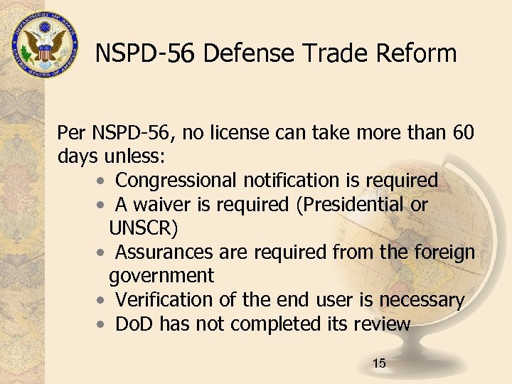 NSPD-56 Defense Trade Reform Per NSPD-56, no license can take more than 60 days