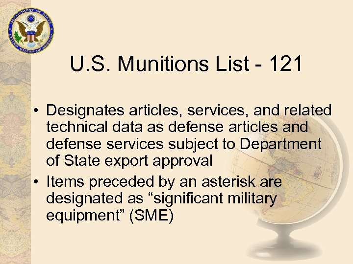 U. S. Munitions List - 121 • Designates articles, services, and related technical data